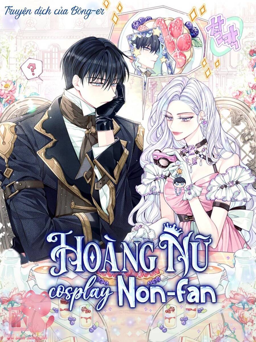 Hoàng Nữ Cosplay Nonfan Chapter 1 - Trang 1
