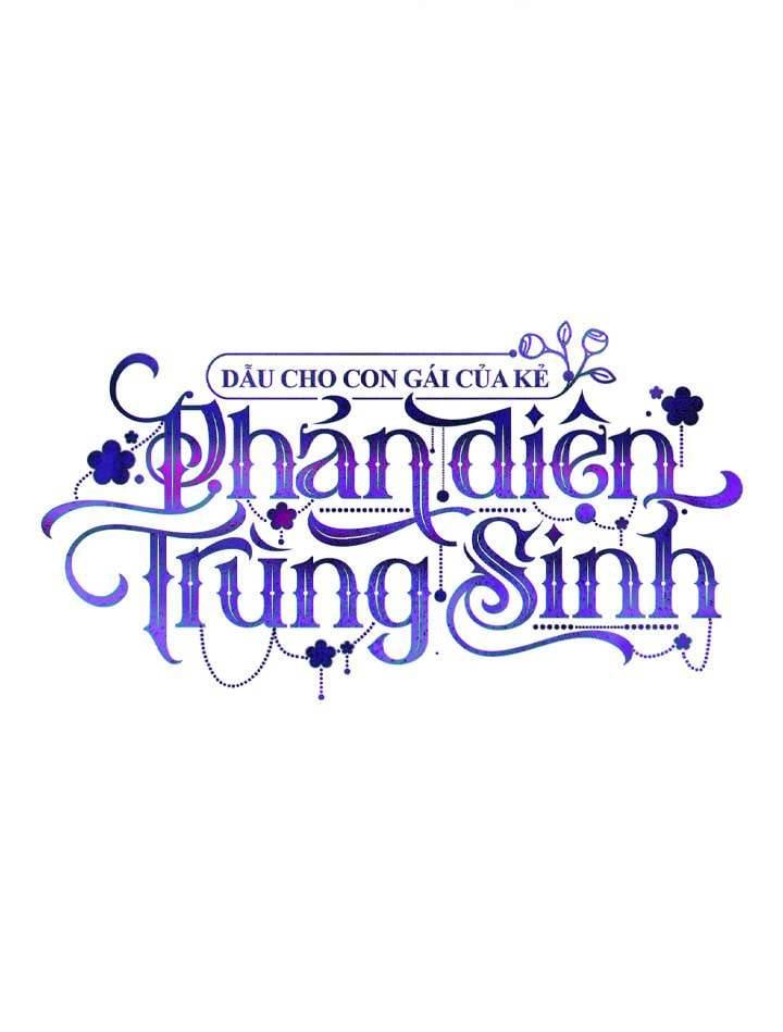 Dẫu Cho Con Gái Của Kẻ Phản Diện Trùng Sinh Chapter 51 - Trang 13