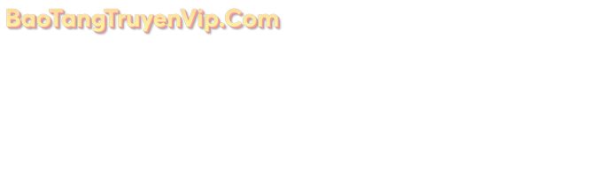 Thần Chiến Tranh Trở Lại Cấp 2 chapter 98 - Trang 16