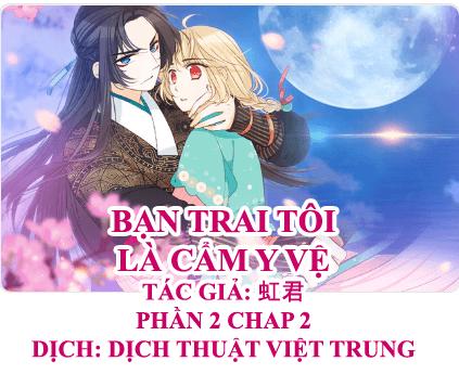 Bạn Trai Tôi Là Cẩm Y Vệ 2 Chapter 2 - Trang 0