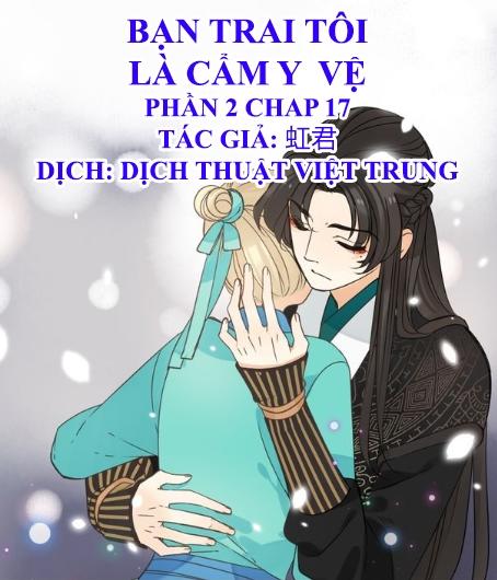 Bạn Trai Tôi Là Cẩm Y Vệ 2 Chapter 17 - Trang 0