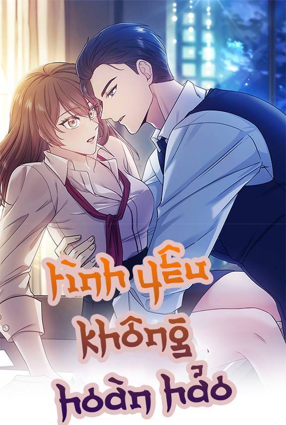 Tình Yêu Không Hoàn Hảo! Chapter 20 - Trang 0
