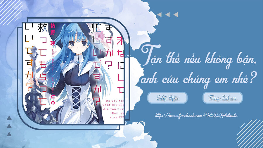 Tận Thế Nếu Không Bận, Anh Cứu Chúng Em Nhé? Chapter 12 - Trang 0