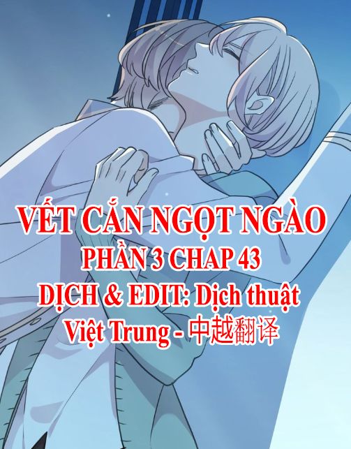 Vết Cắn Ngọt Ngào 3 Chapter 43 - Trang 0