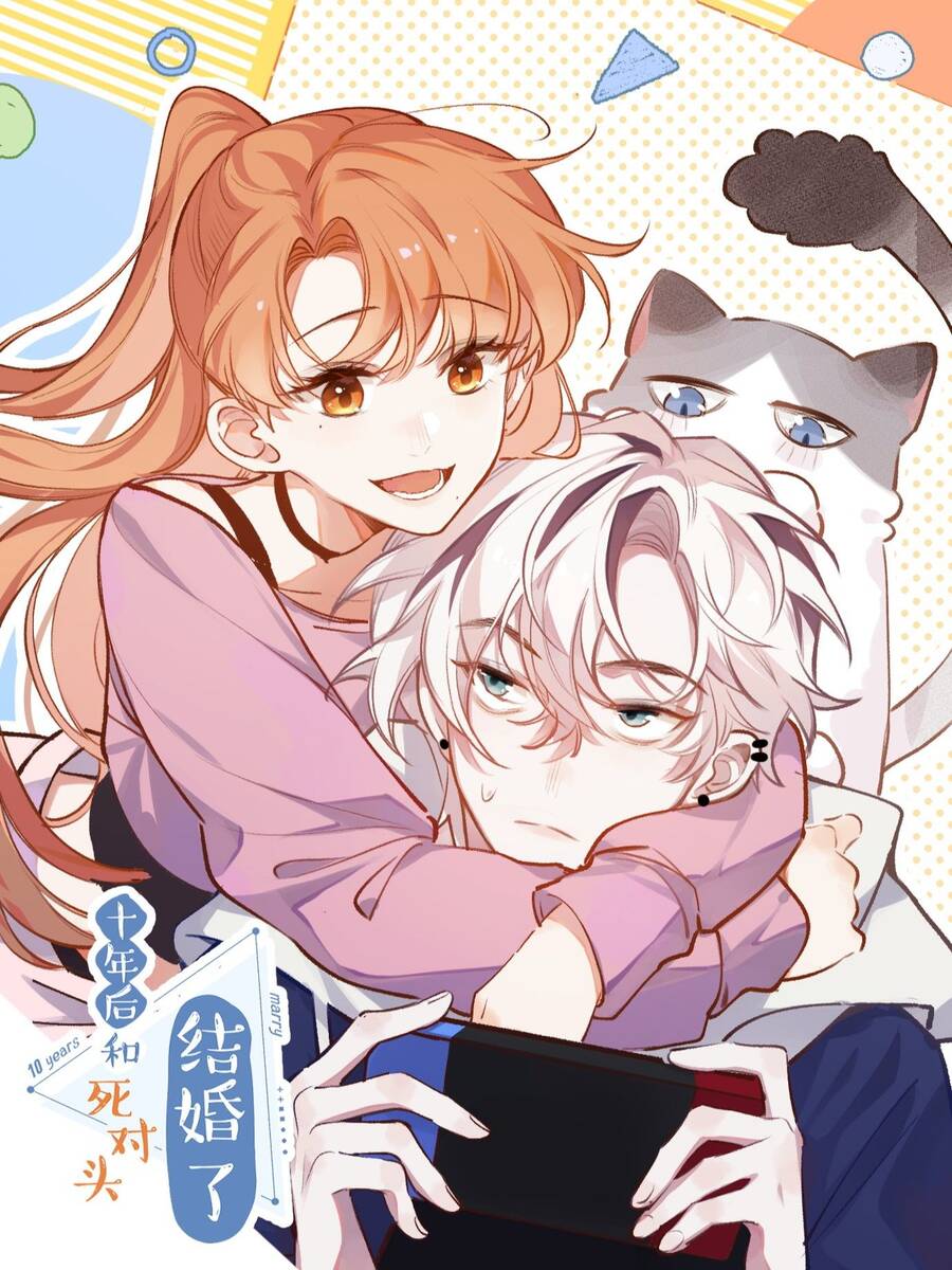 Mười Năm Sau, Tôi Kết Hôn Với Kẻ Không Đội Trời Chung Của Mình?! Chapter 39 - Trang 0