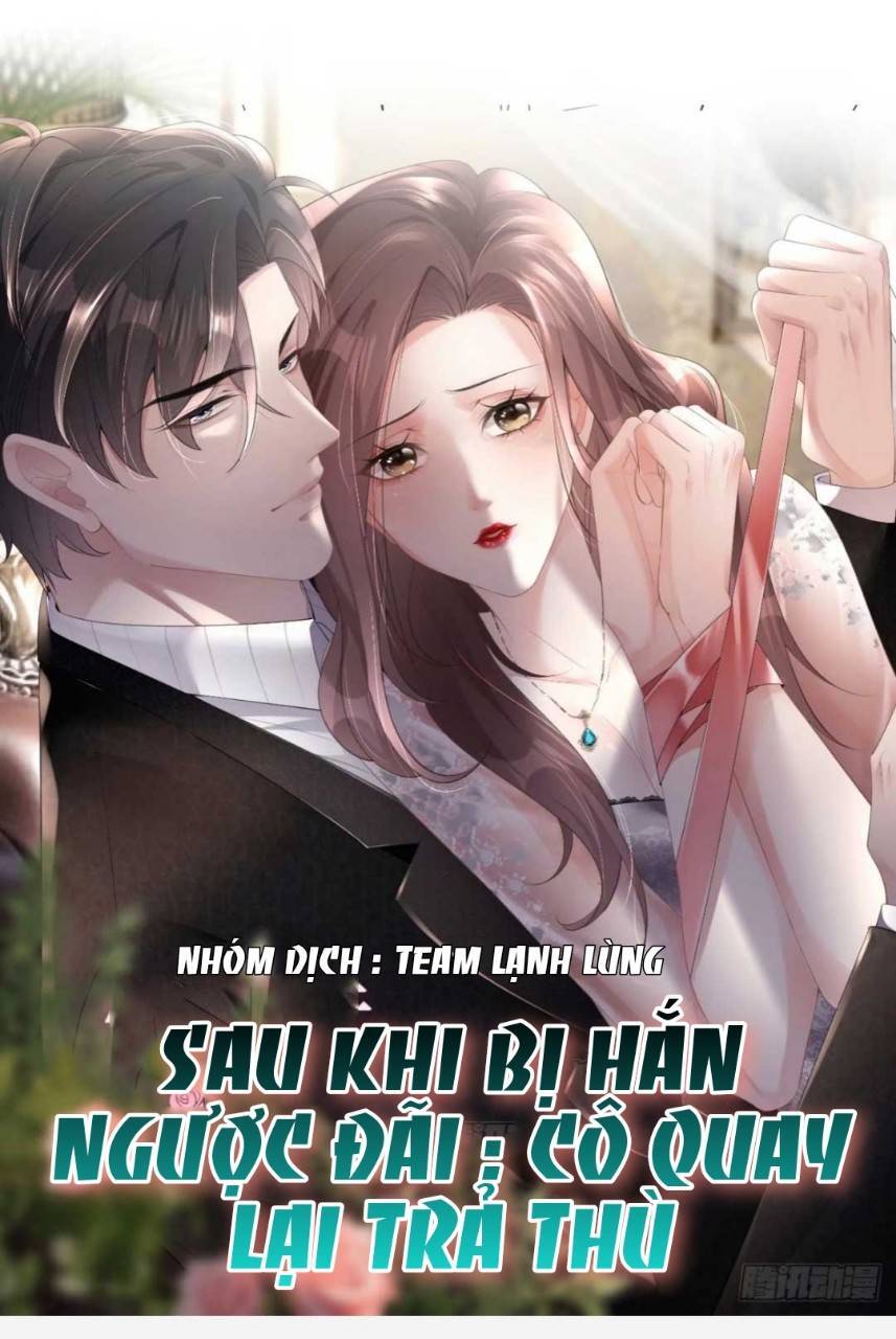 Sau Khi Bị Hắn Ngược Đãi : Cô Quay Lại Trả Thù Chapter 2 - Trang 1