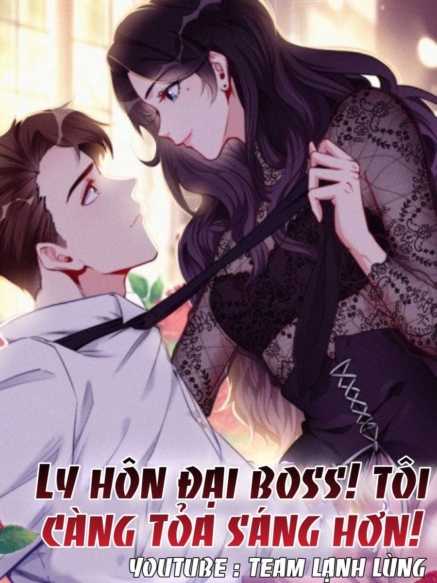 Ly Hôn Với Đại Boss Tôi Càng Tỏa Sáng Hơn Chapter 2 - Trang 0