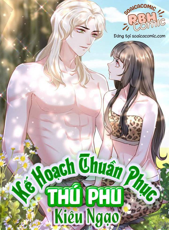 Kế Hoạch Thuần Phục Thú Phu Kiêu Ngạo Chapter 15 - Trang 0