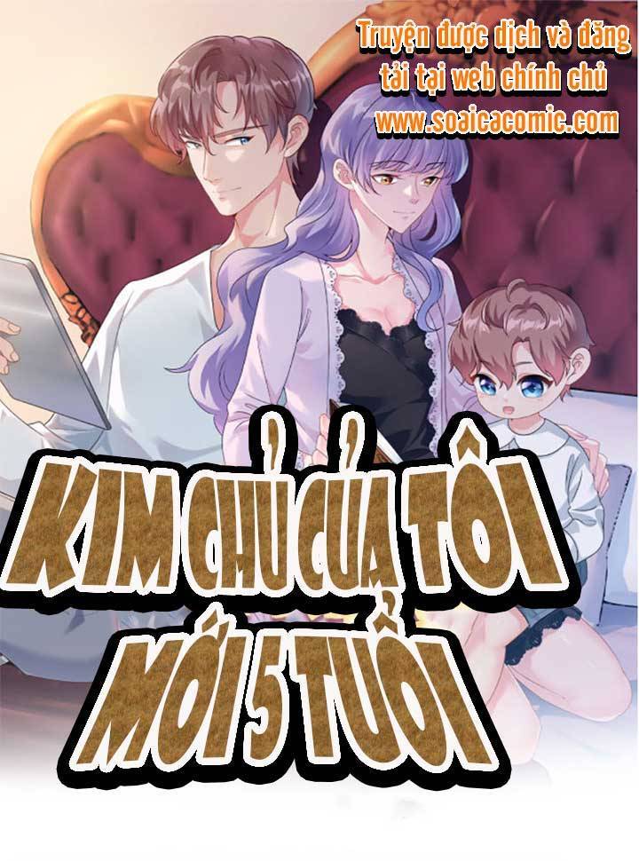 Kim Chủ Của Tôi Mới Năm Tuổi Chapter 2 - Trang 0