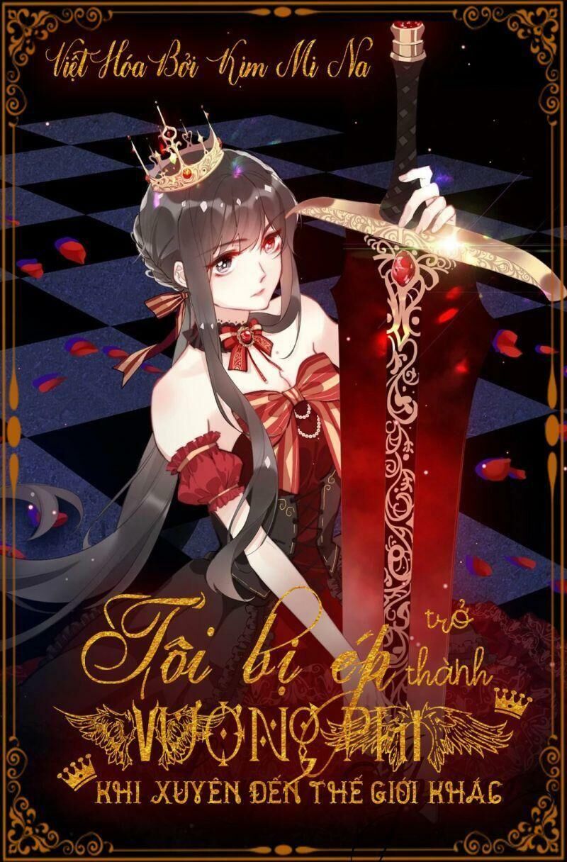 Tôi Bị Ép Trở Thành Vương Phi Khi Xuyên Tới Thế Giới Khác Chapter 4 - Trang 0