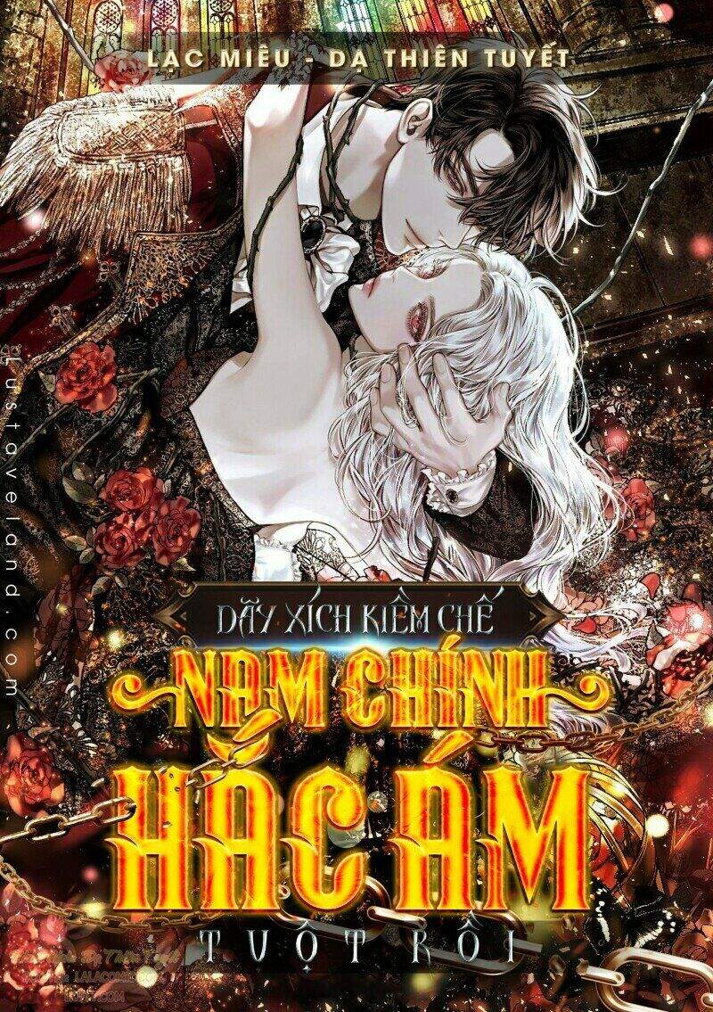 Tôi Đánh Mất Dây Xích Kiềm Chế Nam Chính Hắc Ám Chapter 4 - Trang 0