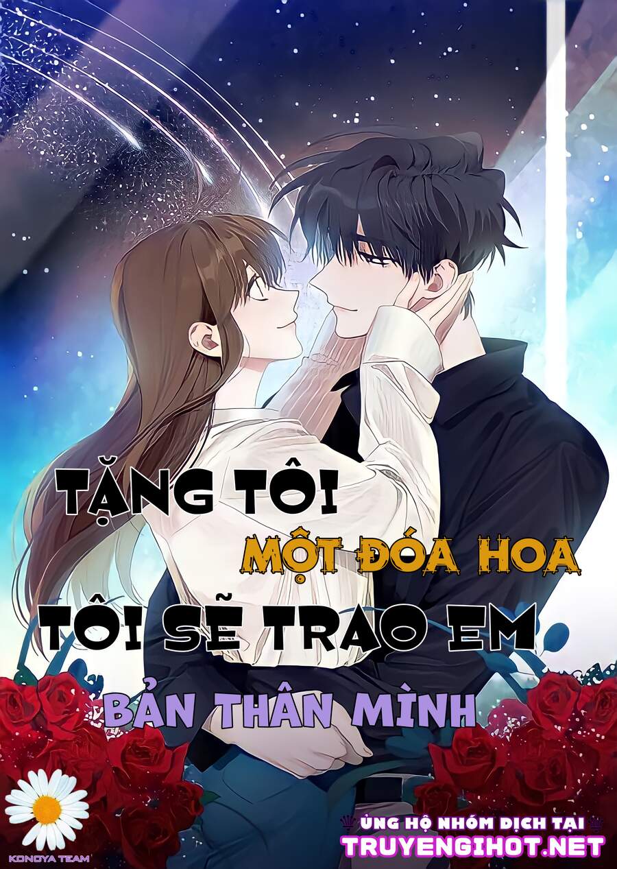 Tặng Tôi Một Đoá Hoa, Tôi Sẽ Trao Em Bản Thân Mình Chapter 13 - Trang 0