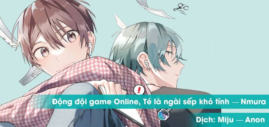 Đồng Đội Game Online, Té Là Ngài Sếp Khó Tính Chapter 21 - Trang 0