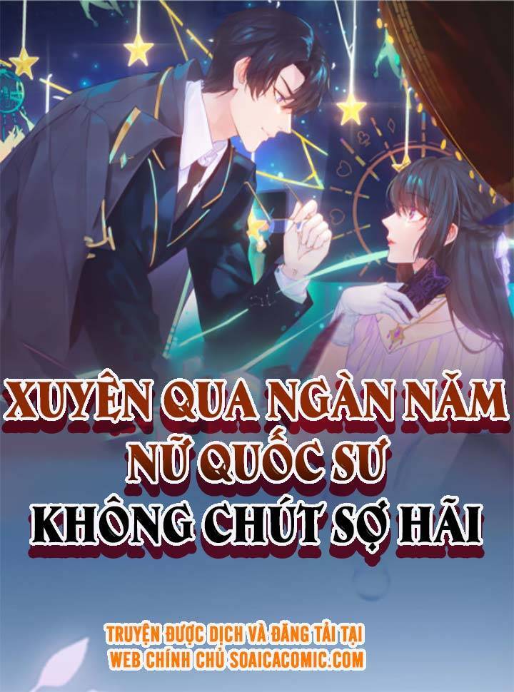 Xuyên Qua Ngàn Năm Nữ Quốc Sư Không Chút Sợ Hãi Chapter 2 - Trang 0