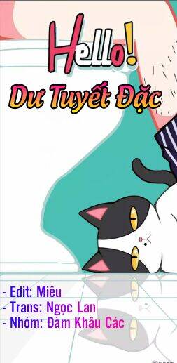 Hello Dư Tuyết Đặc Chapter 1 - Trang 0
