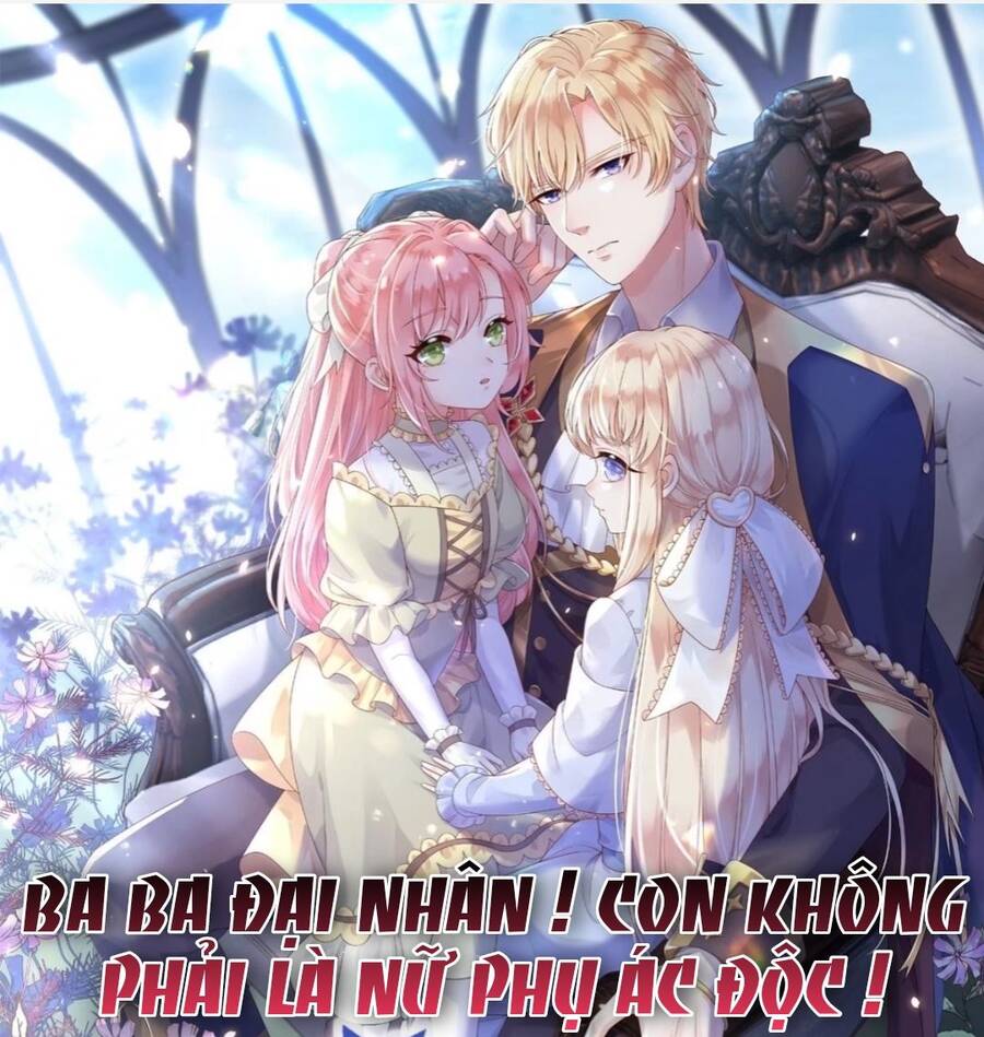 Ba Ba Đại Nhân ! Con Không Phải Là Nữ Phụ Ác Độc ! Chapter 1 - Trang 0