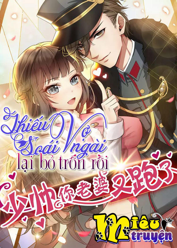 Thiếu Soái! Vợ Ngài Lại Bỏ Trốn Chapter 7 - Trang 0