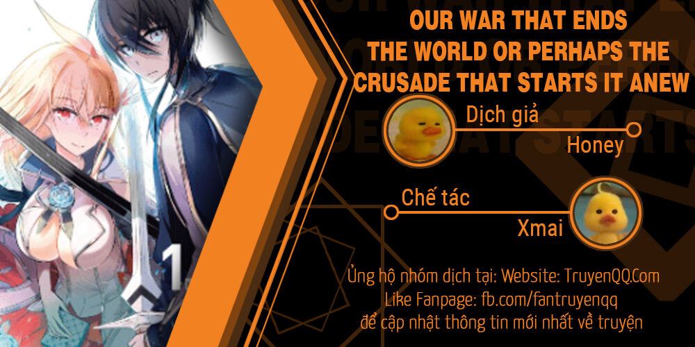 Our War That Ends The World, Or Perhaps The Crusade That Starts It Anew Chapter 4 - Trang 0