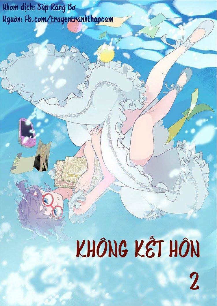 Không Kết Hôn Chapter 2 - Trang 0
