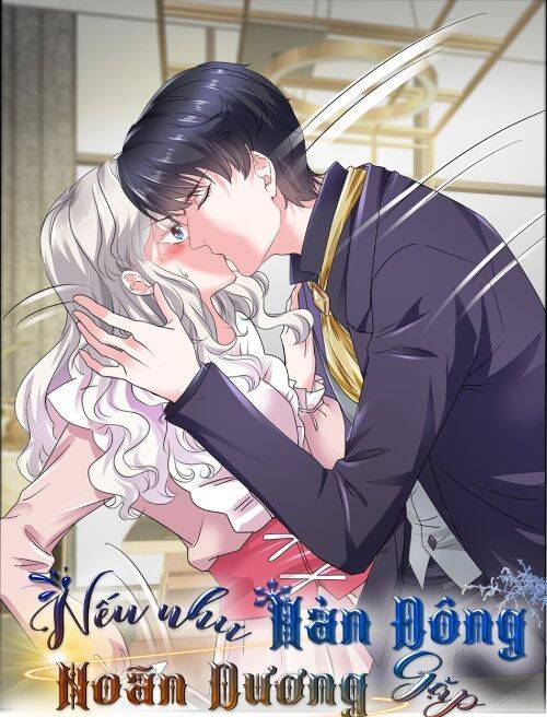 Nhược Hữu Hàn Đông Ngộ Noãn Dương Chapter 21 - Trang 0