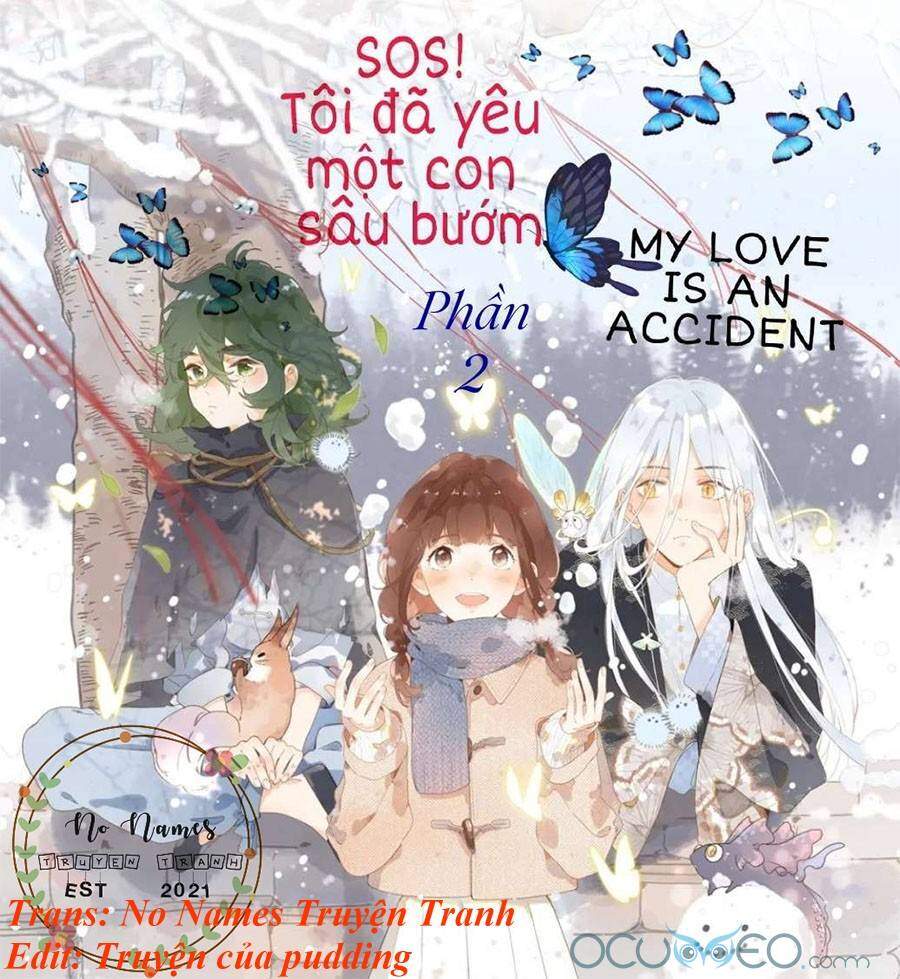 Sos! Tôi Đã Yêu Một Con Sâu Bướm (Phần 2) Chapter 16 - Trang 0