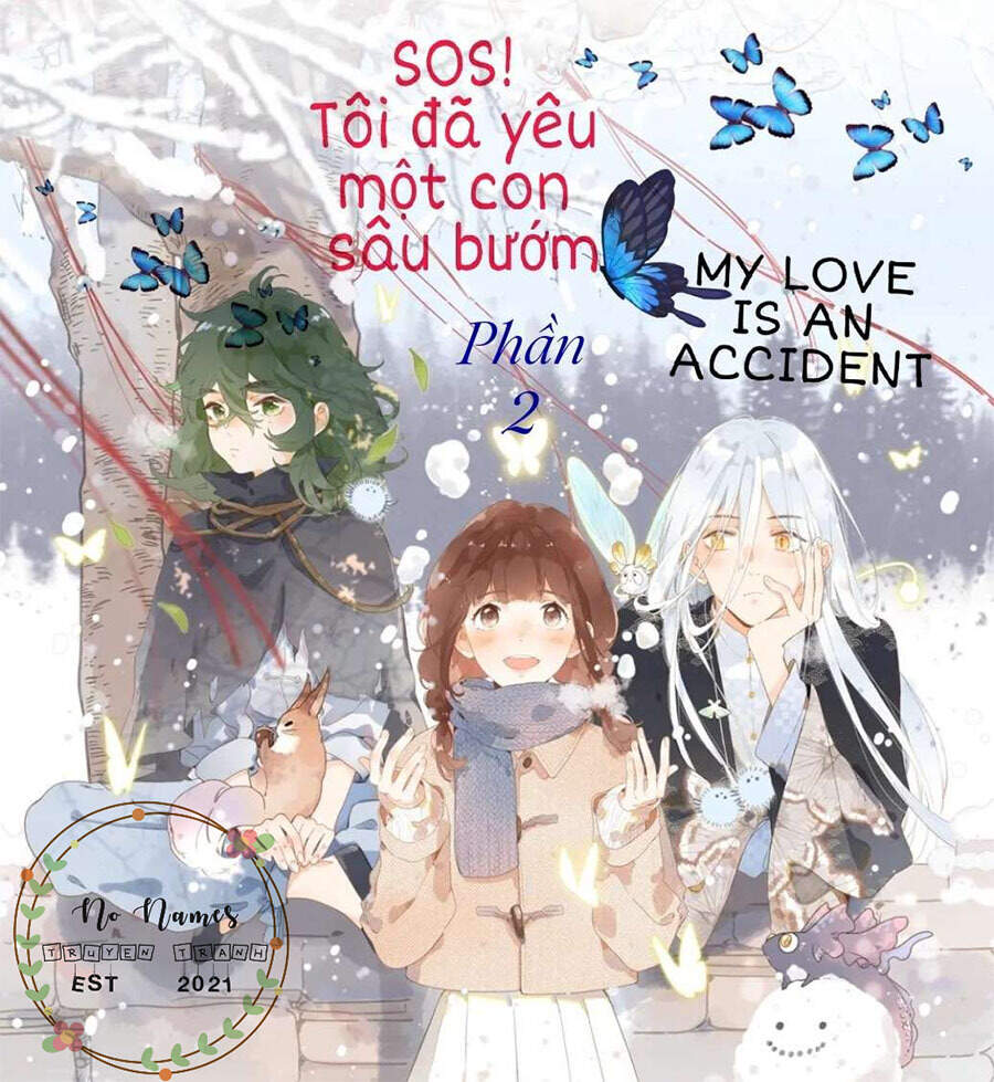 Sos! Tôi Đã Yêu Một Con Sâu Bướm (Phần 2) Chapter 4 - Trang 0