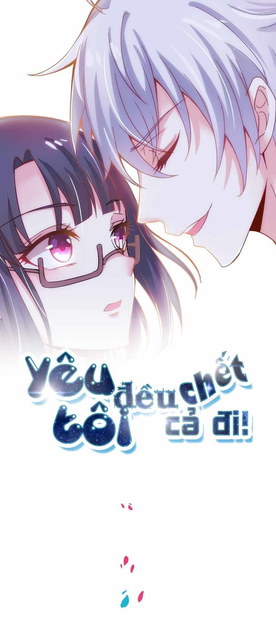 Yêu Tôi Đều Chết Cả Đi! Chapter 4 - Trang 0