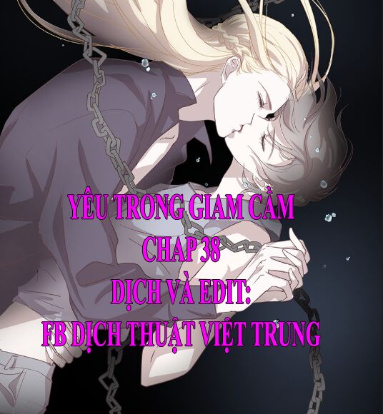 Yêu Trong Giam Cầm Chapter 38 - Trang 0
