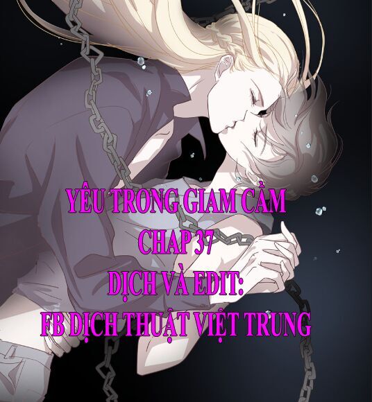Yêu Trong Giam Cầm Chapter 37 - Trang 0