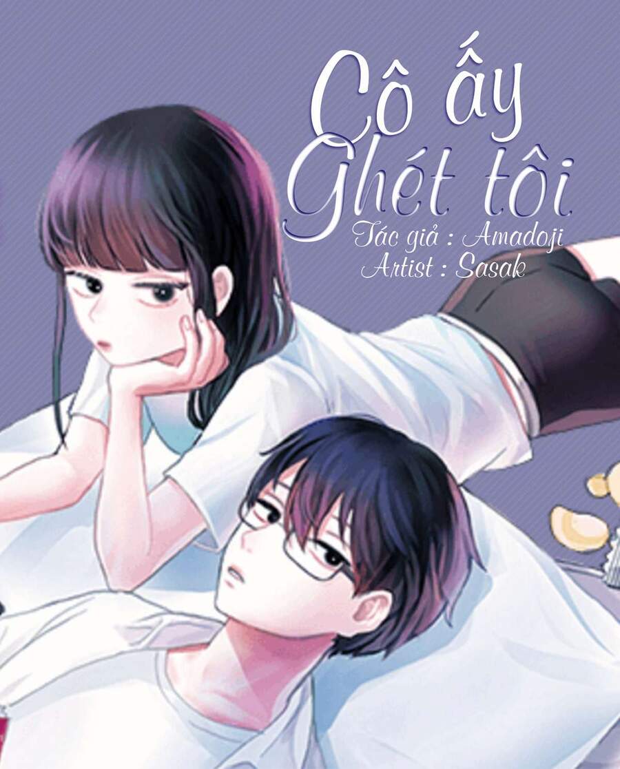 Cô Ấy Ghét Tôi Chapter 4 - Trang 0