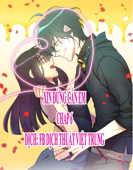 Xin Đừng Cắn Em Chapter 6 - Trang 0