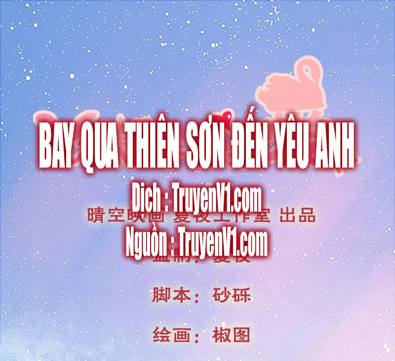 Bay Qua Thiên Sơn Đến Yêu Anh Chapter 6 - Trang 0