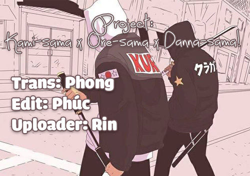 Kami-Sama X Ore-Sama X Danna-Sama! Chapter 20 - Trang 0