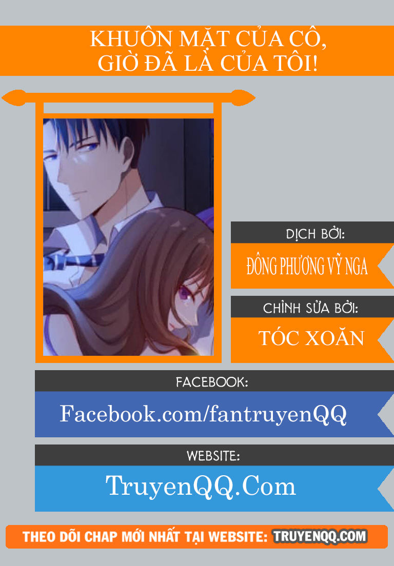 Khuôn Mặt Của Cô, Giờ Đã Là Của Tôi! Chapter 1 - Trang 0