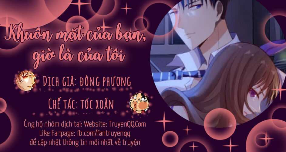 Khuôn Mặt Của Cô, Giờ Đã Là Của Tôi! Chapter 10 - Trang 0