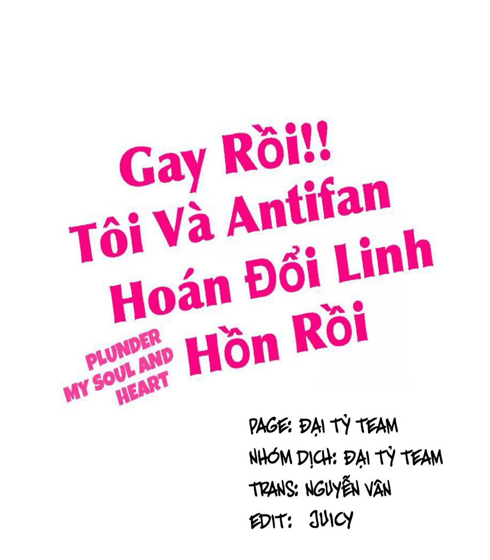 Gay Rồi! Tôi Và Antifan Hoán Đổi Linh Hồn Rồi. Chapter 32 - Trang 0
