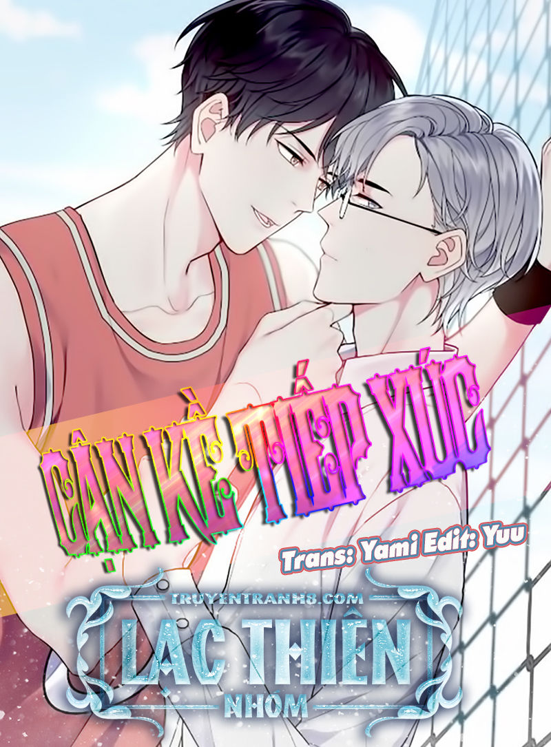 Cận Kề Tiếp Xúc Chapter 126 - Trang 0