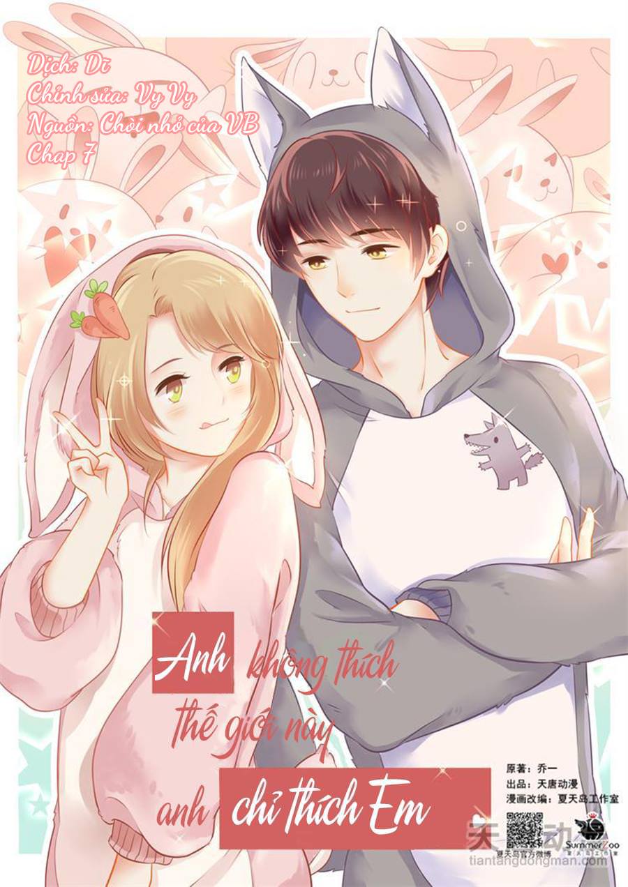 Anh Không Thích Thế Giới Này, Anh Chỉ Thích Em Chapter 7 - Trang 0