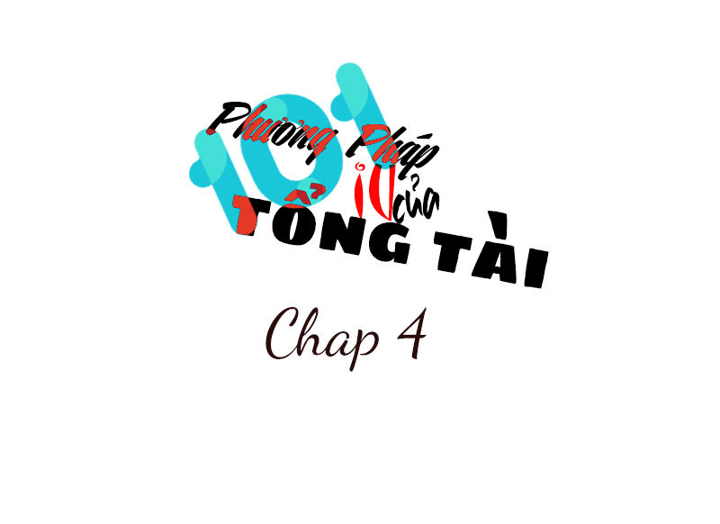 101 Phương Pháp Của Tổng Tài Chapter 4 - Trang 0