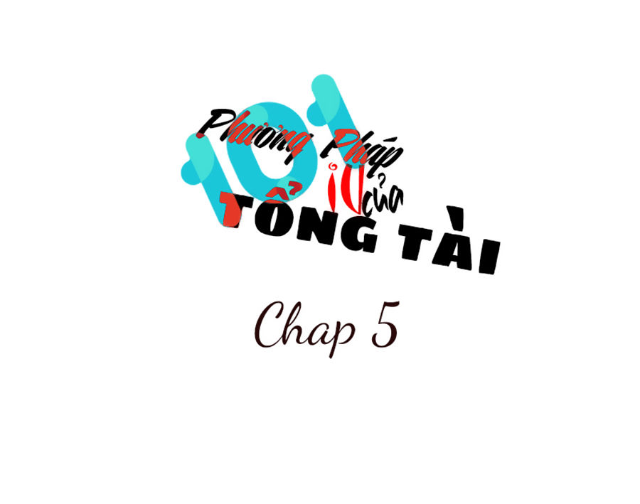 101 Phương Pháp Của Tổng Tài Chapter 5 - Trang 0