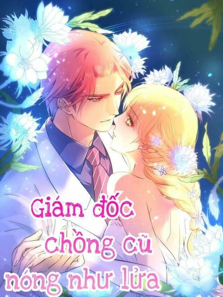 Giám Đốc Chồng Cũ Nóng Như Lửa Chapter 7 - Trang 0