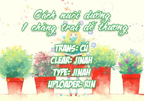 Cách Nuôi Dưỡng 1 Chàng Trai Dễ Thương Chapter 1 - Trang 0