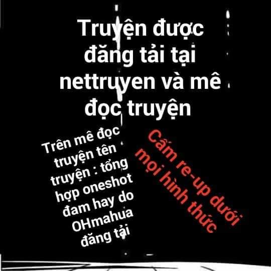 Tổng Hợp One Shot Hay Chapter 4 - Trang 0
