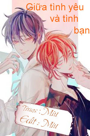 Giữa Tình Yêu Và Tình Bạn Chapter 41 - Trang 0