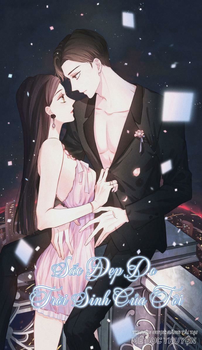 Sắc Đẹp Do Trời Sinh Của Tôi Chapter 5 - Trang 0