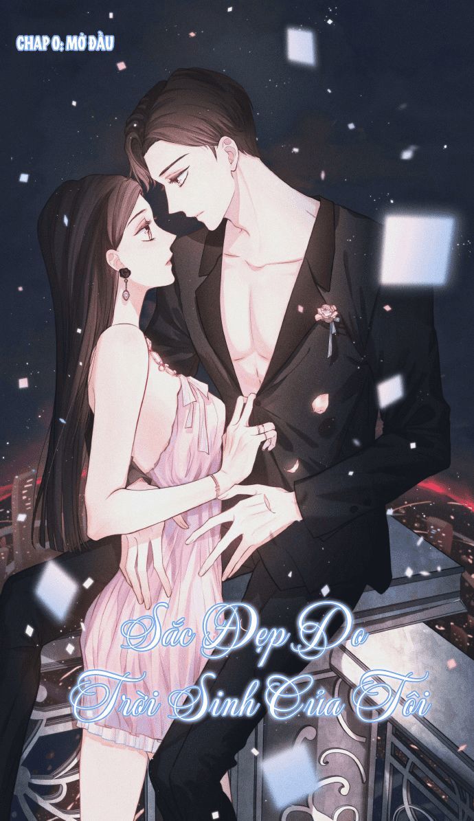 Sắc Đẹp Do Trời Sinh Của Tôi Chapter 1 - Trang 0