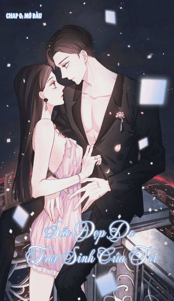 Sắc Đẹp Do Trời Sinh Của Tôi Chapter 0 - Trang 0