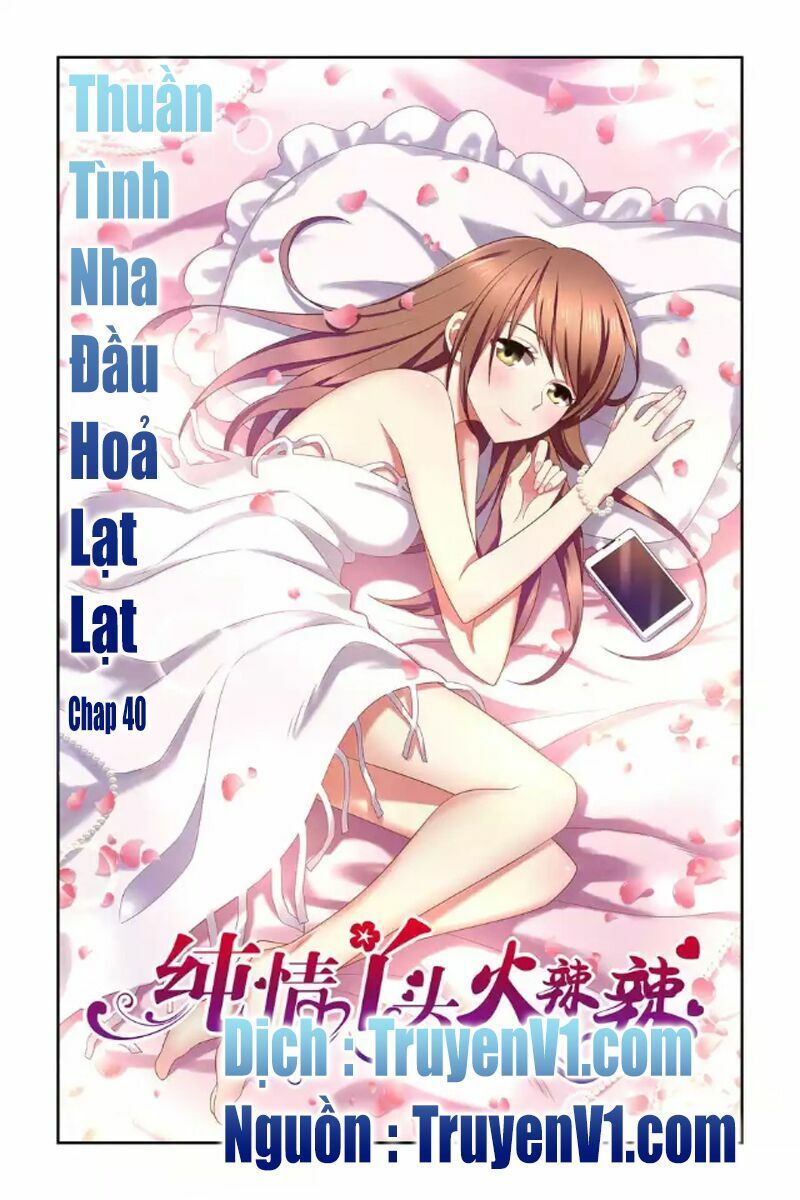 Thuần Tình Nha Đầu Hoả Lạt Lạt 2 Chapter 40 - Trang 0