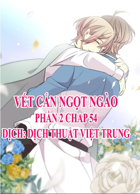 Vết Cắn Ngọt Ngào 2 Chapter 55 - Trang 0