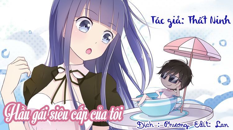 Hầu Gái Siêu Cấp Của Tôi Chapter 4 - Trang 0